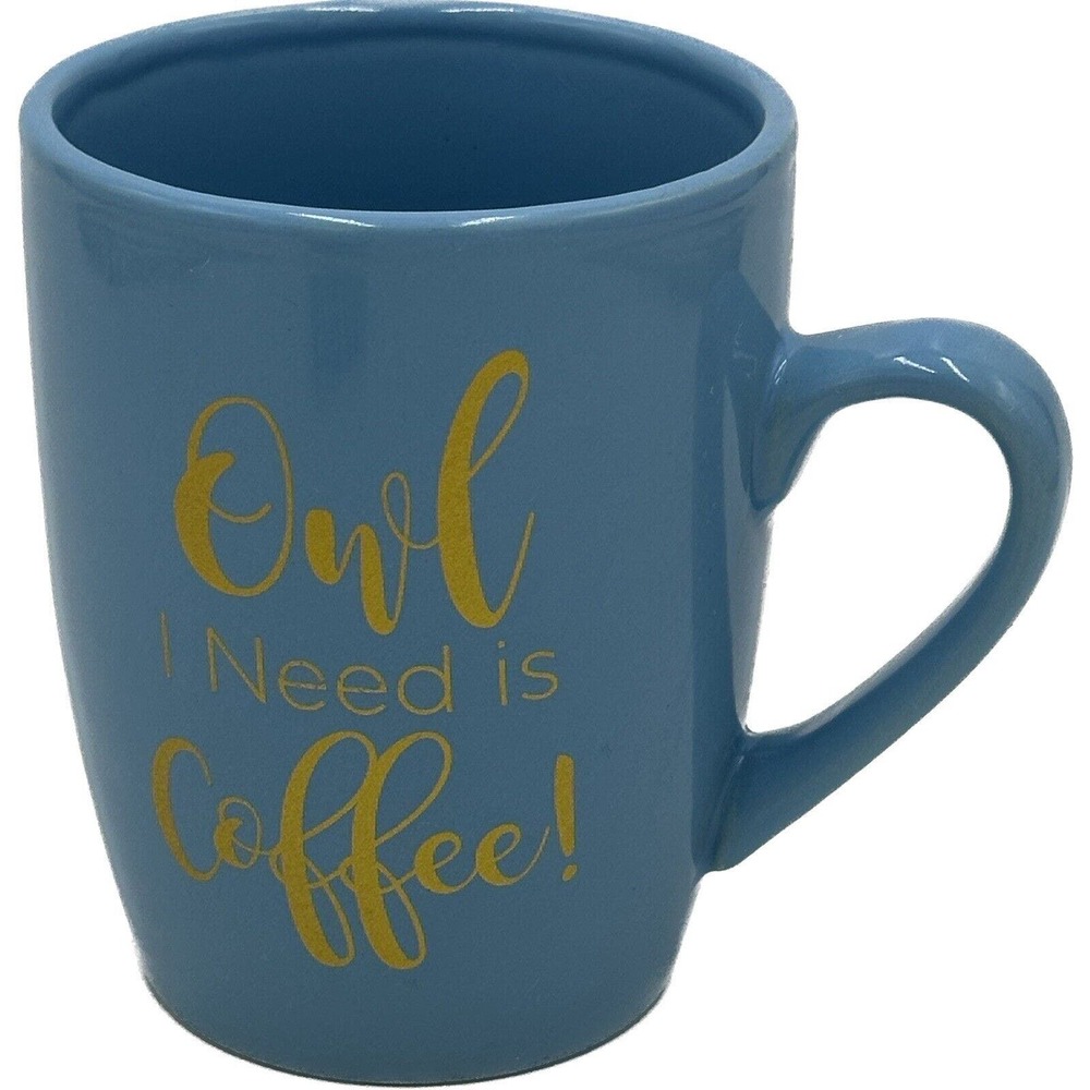 "Owl I Need Is Coffee" Mug Tea Beverage Cup Baby Blue Gold Metallic 4" Tall Core